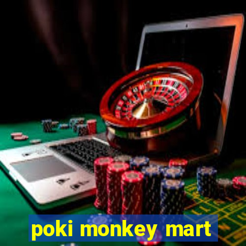 poki monkey mart